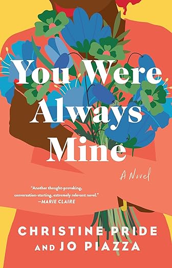 You Were Always Mine: A Novel by Pride, Christine and Piaza, Jo
