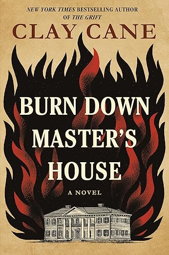 Burn Down Master's House: A Novel by Clay, Cane
