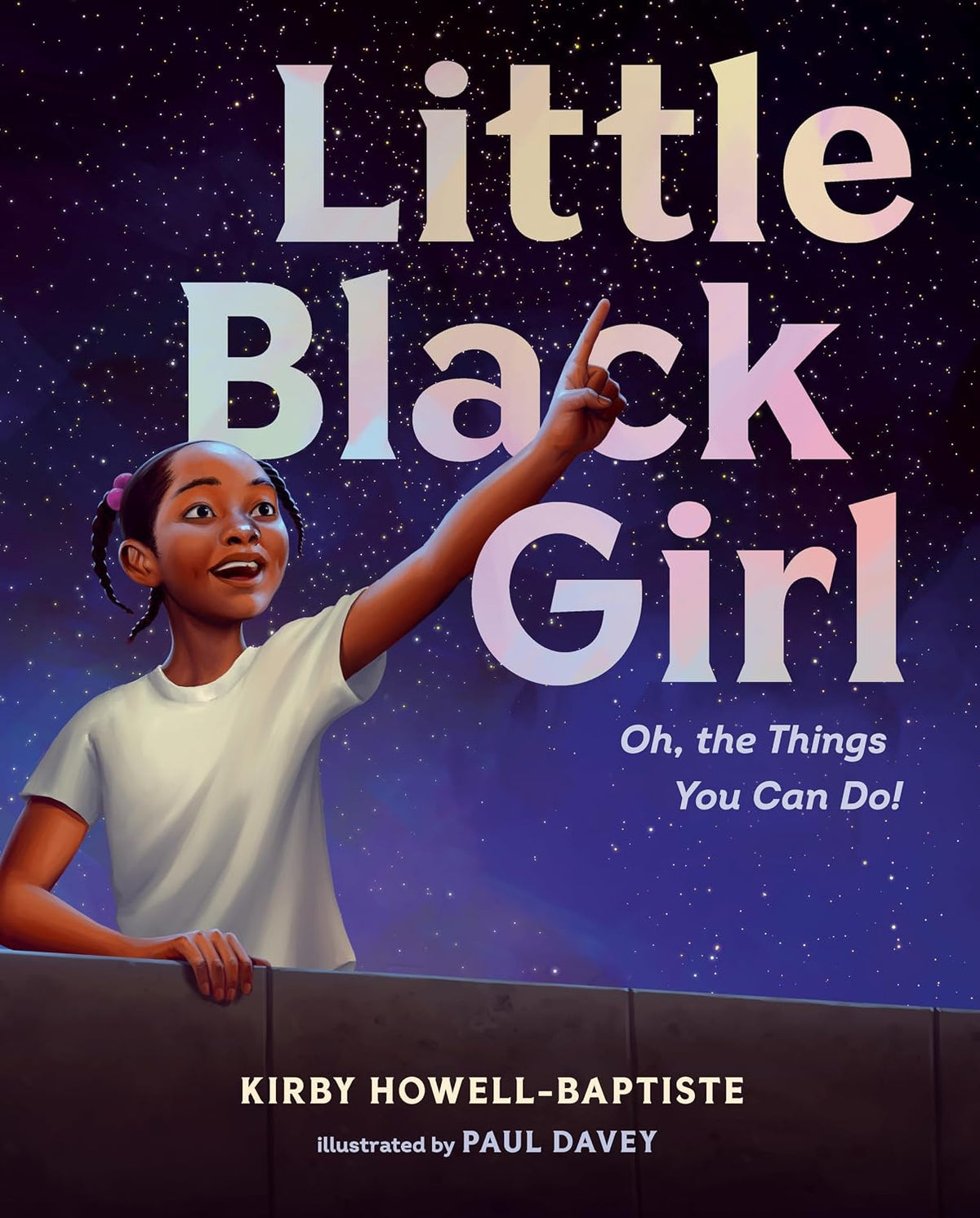 Little Black Girl: Oh, the Things You Can Do! by Howell-Baptiste, Kirby