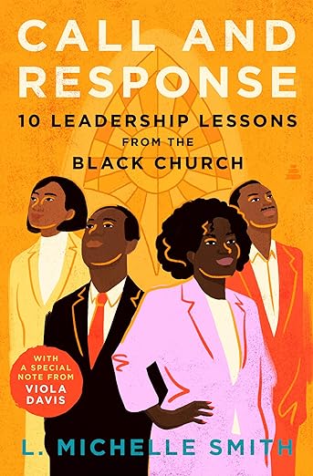 Call and Response: 10 Leadership Lessons from the Black Church by Smith, Michelle L.