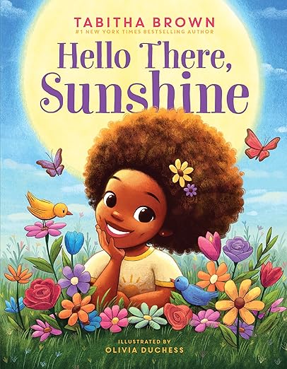 Hello There, Sunshine: An Inspiring Picture Book About Spreading Kindness by Brown, Tabitha