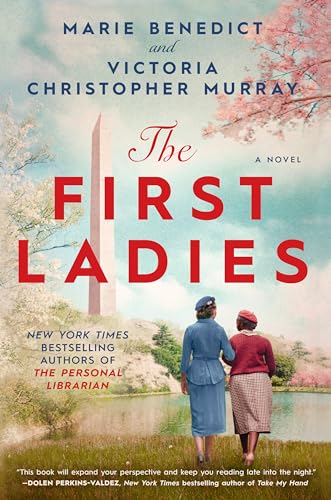 The First Ladies: A Novel by Benedict, Marie and Murray, Victoria Christopher