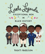 Little Legends: Exceptional Men in Black History (Leaders & Dreamers #3) by Harris, Vashti