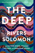 The Deep by Solomon, Rivers with Diggs, Daveed; Hutson, William; and Snipes, Jonathan