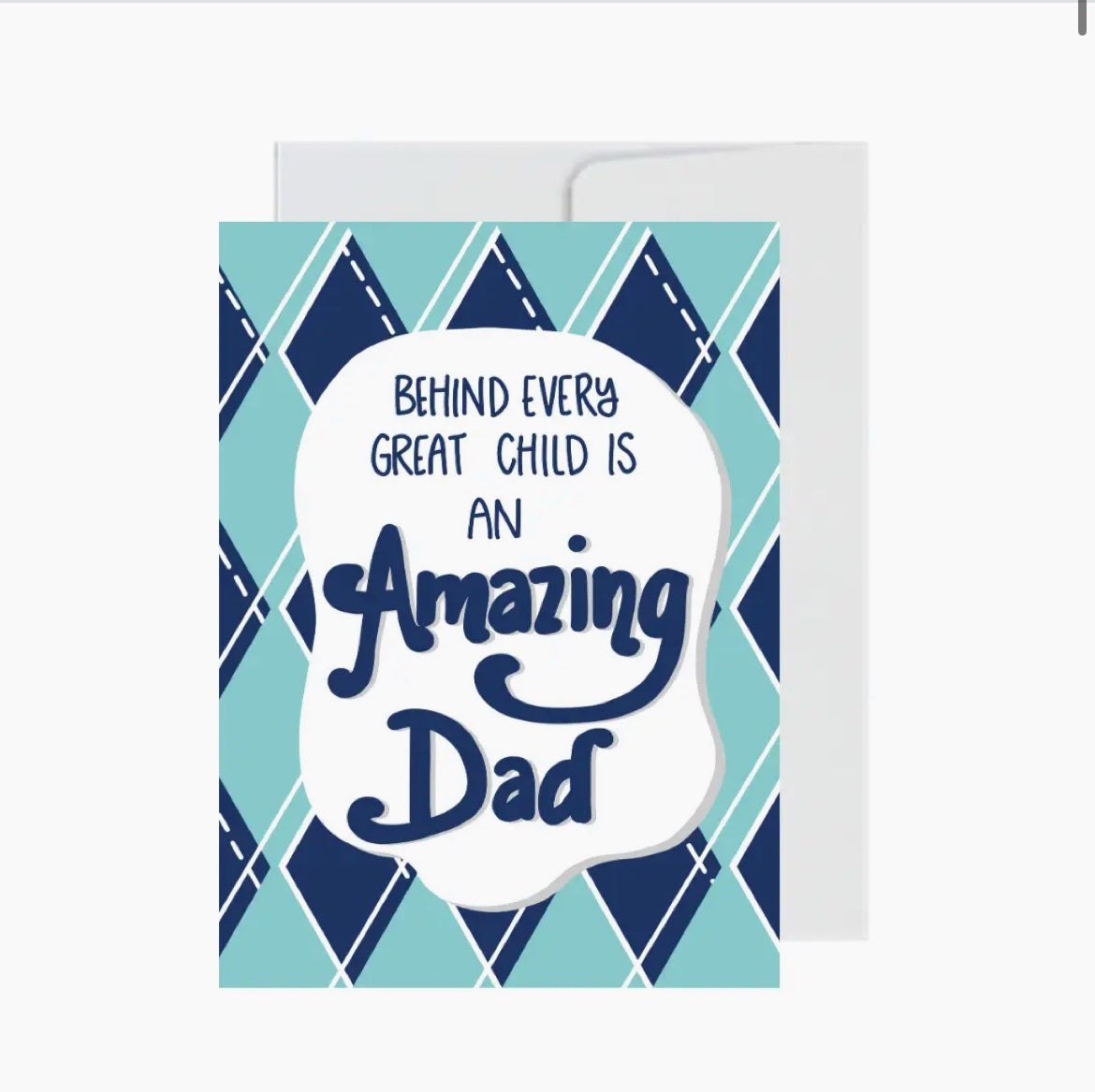 Greeting Card - Behind Every Great Child is An Amazing Dad