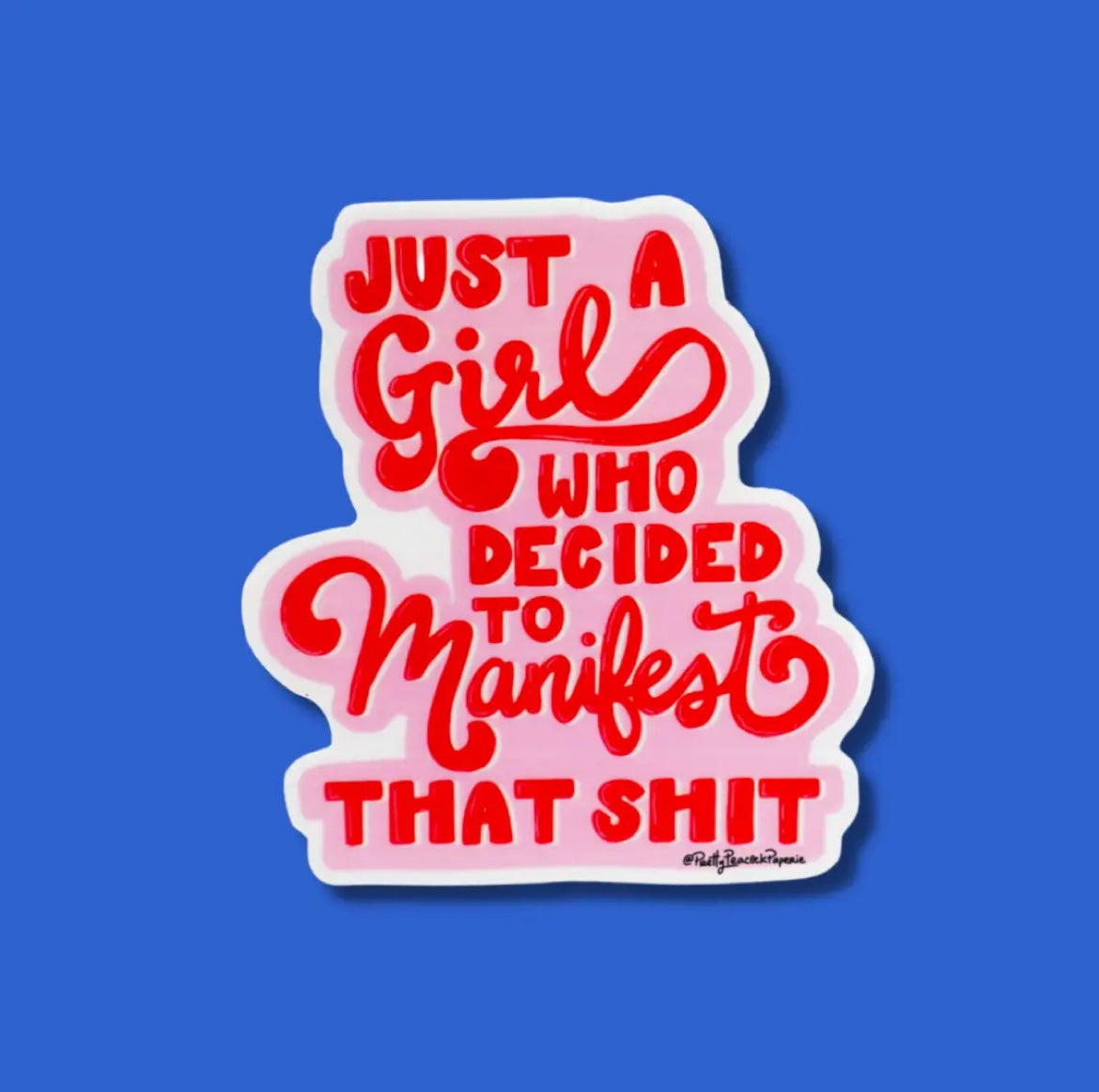 Sticker - Just a Girl Who Decided to Manifest That Sh*t
