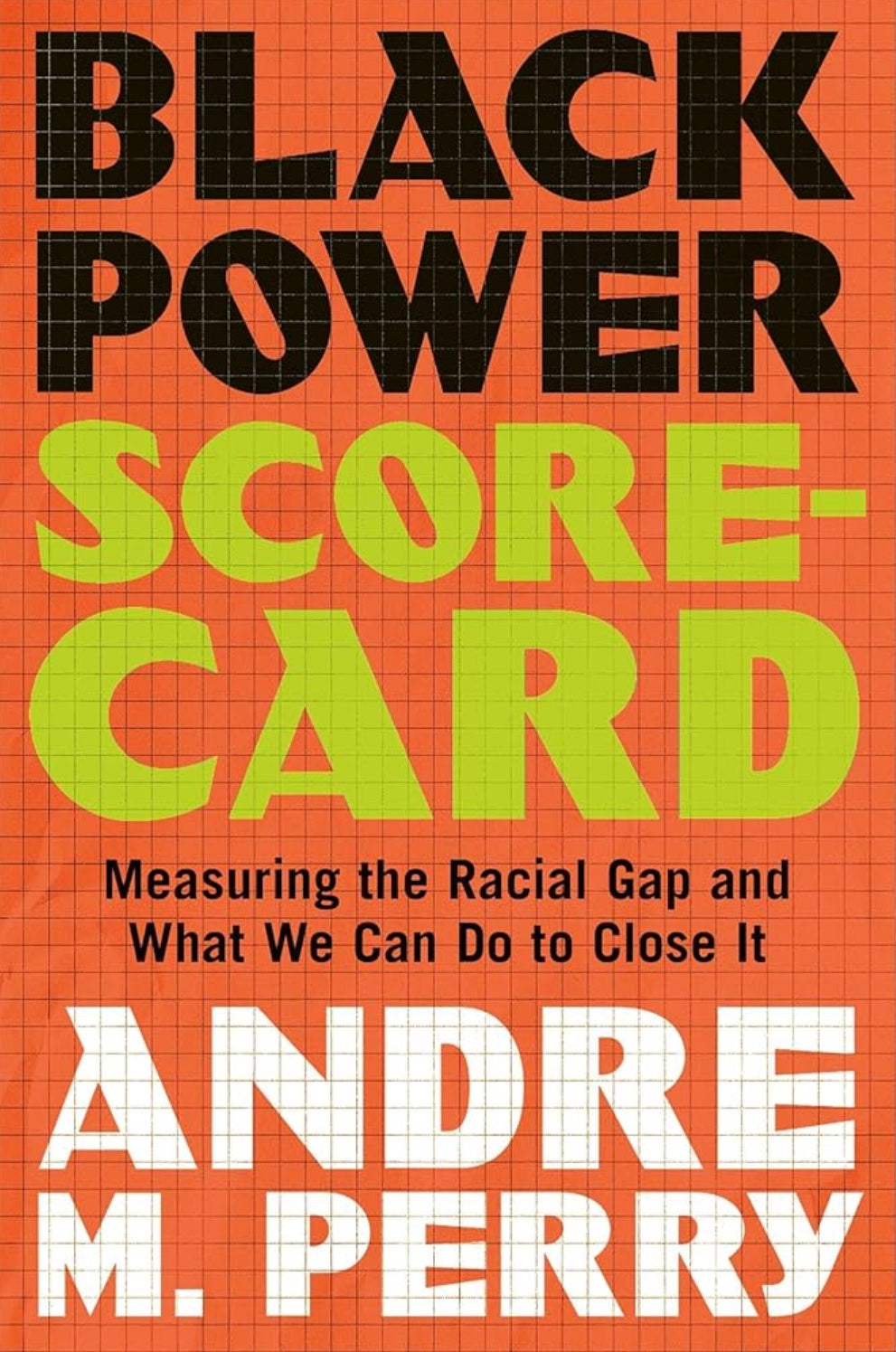 Black Power Scorecard: Measuring the Racial Gap and What We Can Do to Close It by Andre M. Perry (hardcover)