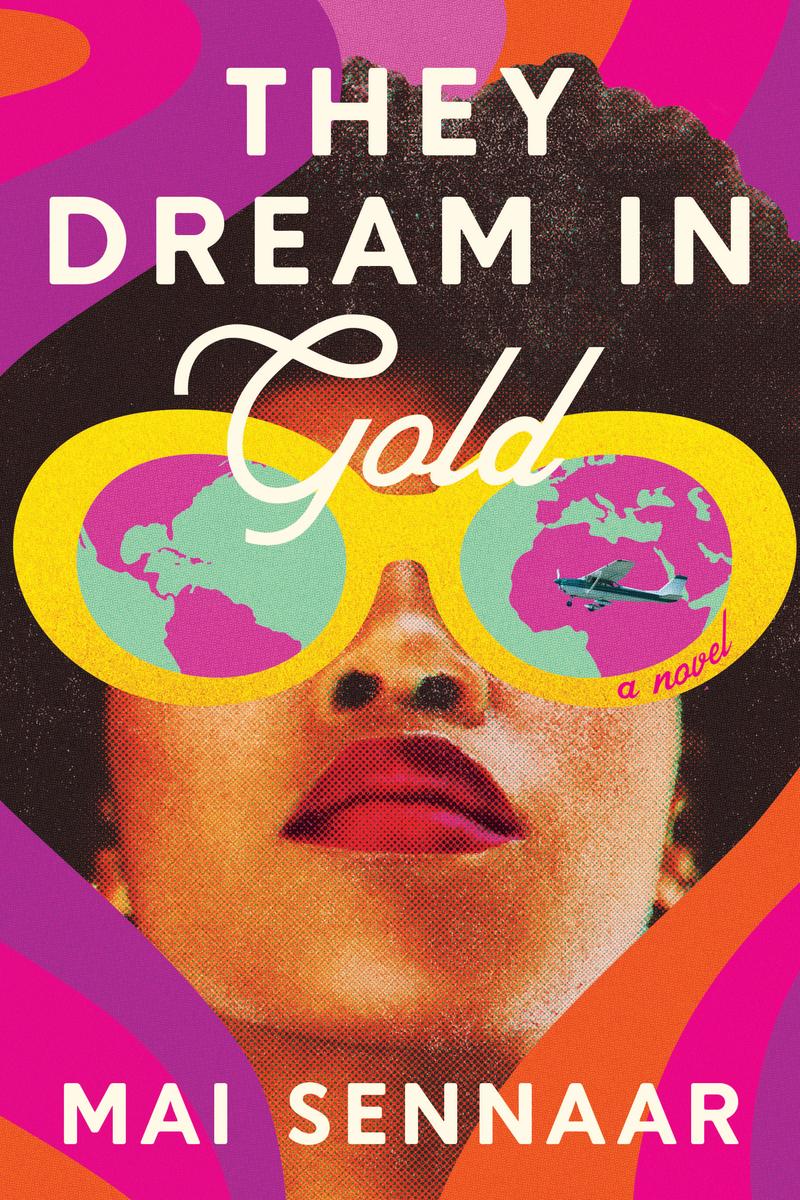 They Dream In Gold: A Novel by Mai Sennaar (hardcover)