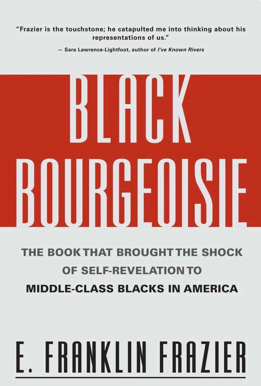 Black Bourgeoisie: The Book That Brought the Shock of Self-Revelation to Middle-Class Blacks in America by Frazier, Franklin