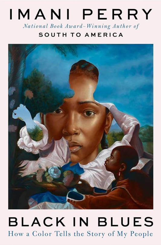 Black in Blues: How a Color Tells the Story of My People by Imani Perry