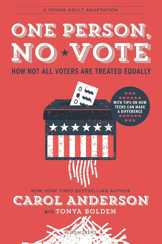 One Person, No Vote (YA edition): How Not All Voters Are Treated Equally by Carol Anderson