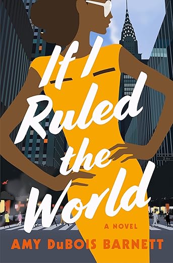 If I Ruled the World: A Novel by DuBois Barnett, Amy