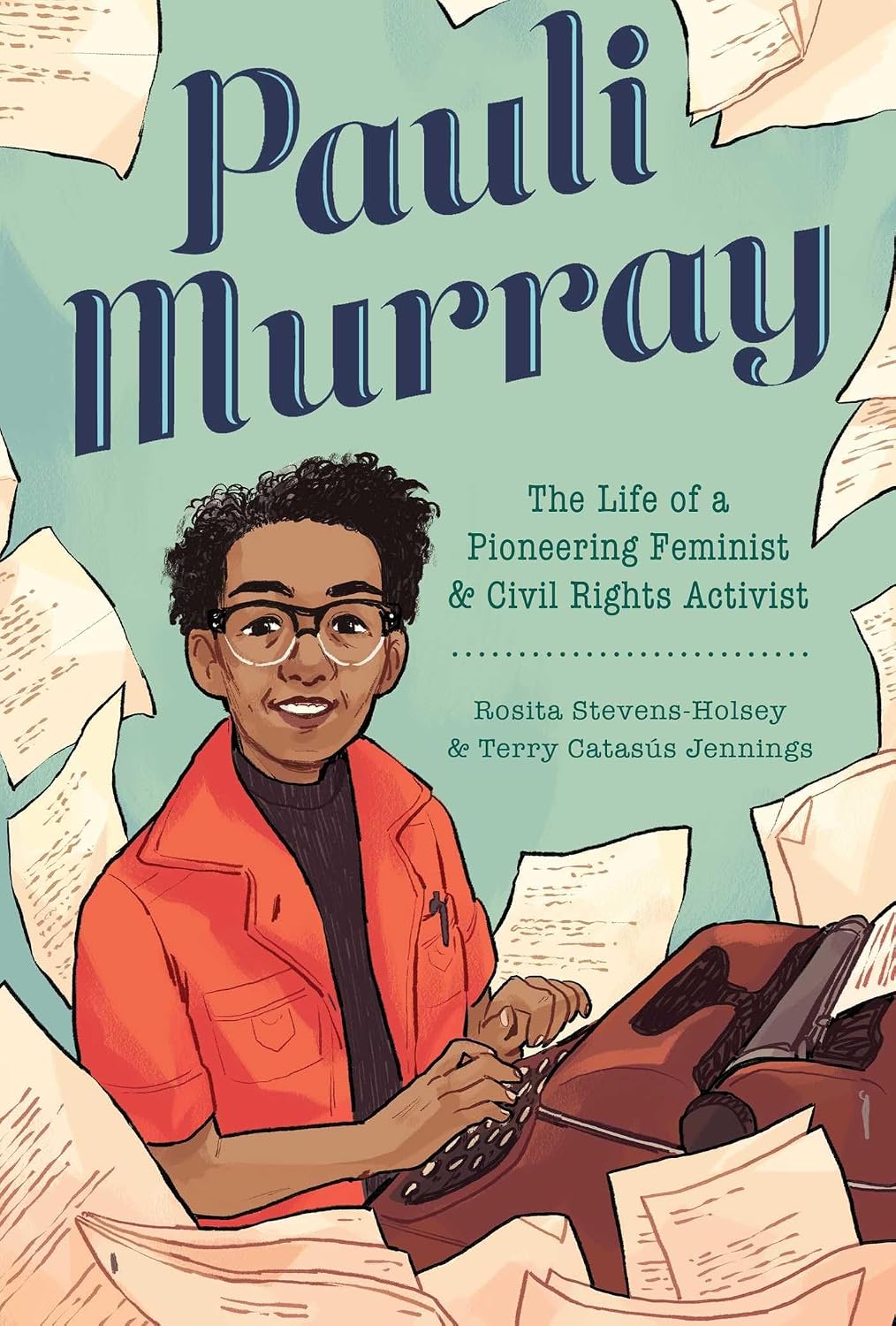 Pauli Murray: The Life of a Pioneering Feminist and Civil Rights Activist by Catasús Jennings, Terry and Stevens-Holsey, Rosita