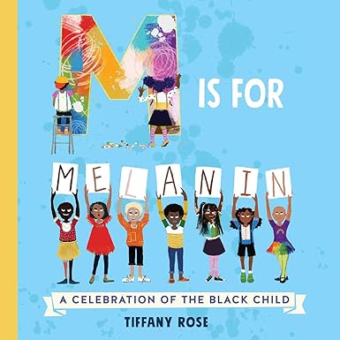 M is For Melanin: A Celebration of the Black Child by Rose, Tiffany