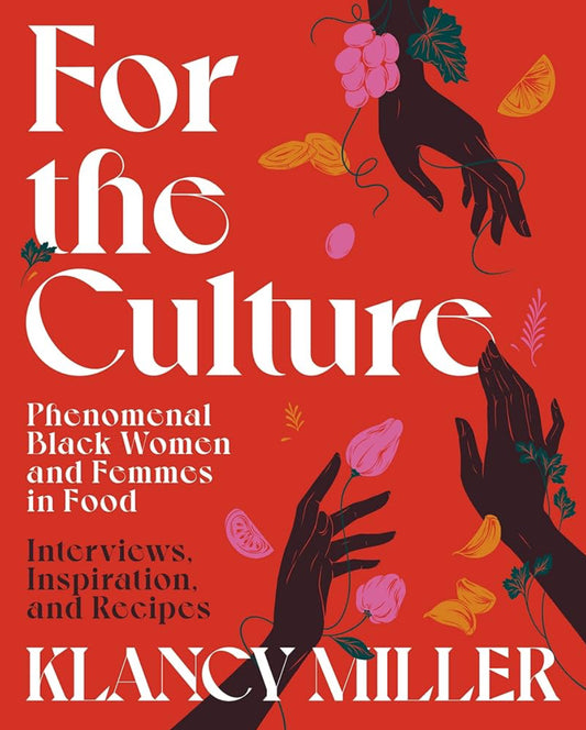 For the Culture: Phenomenal Black Women and Femmes in Food (hardcover)