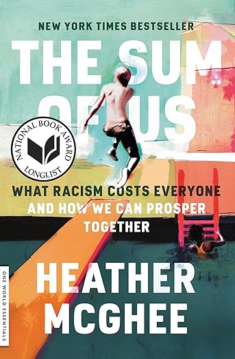 The Sum of Us: What Racism Costs Everyone and How We Can Prosper Together by McGhee, Heather