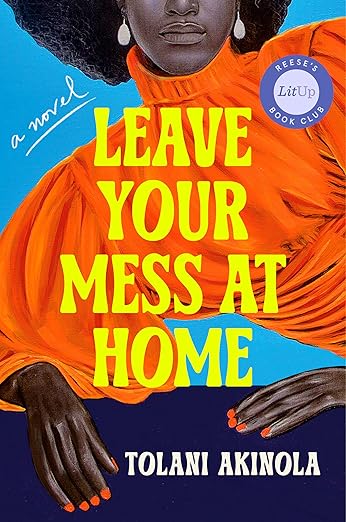Leave Your Mess at Home by Akinola, Tolani