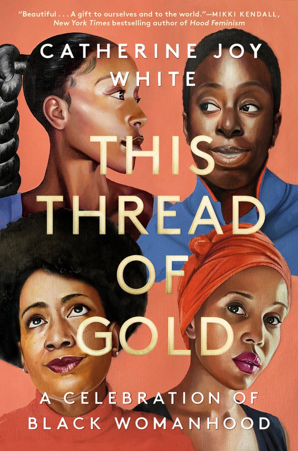 This Thread of Gold: A Celebration of Black Womanhood by White, Cahterine Joy