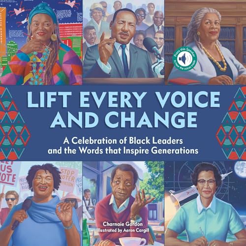 Lift Every Voice and Change: A Celebration of Black Leaders and the Words That Inspire Generations by Gordon, Charnaie