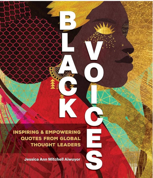 Black Voices: Inspiring & Empowering Quotes from Global Thought Leaders by Mitchell Aiwuyor, Jessica Ann