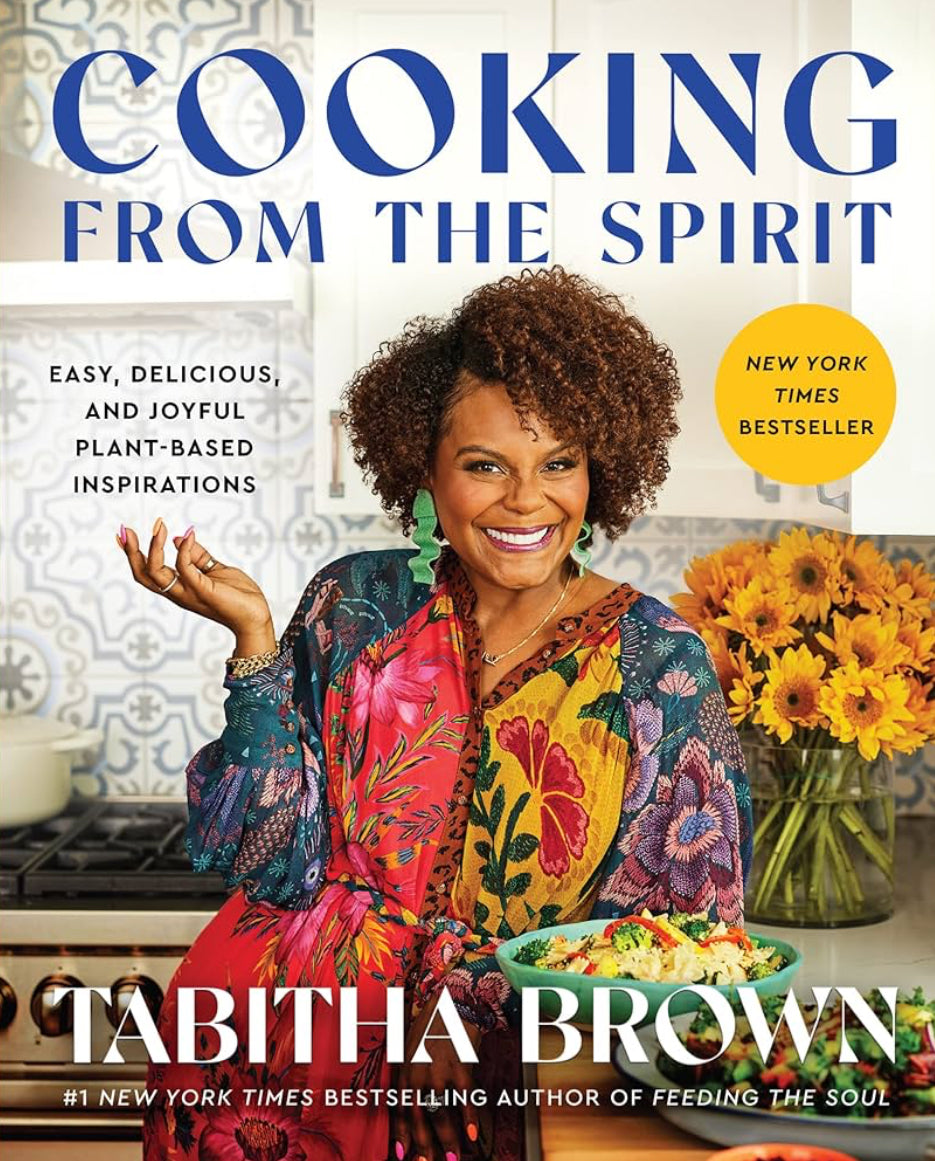 Cooking from the Spirit: Easy, Delicious, and Joyful Plant-Based Inspirations (A Feeding the Soul Book) by Tabitha Brown