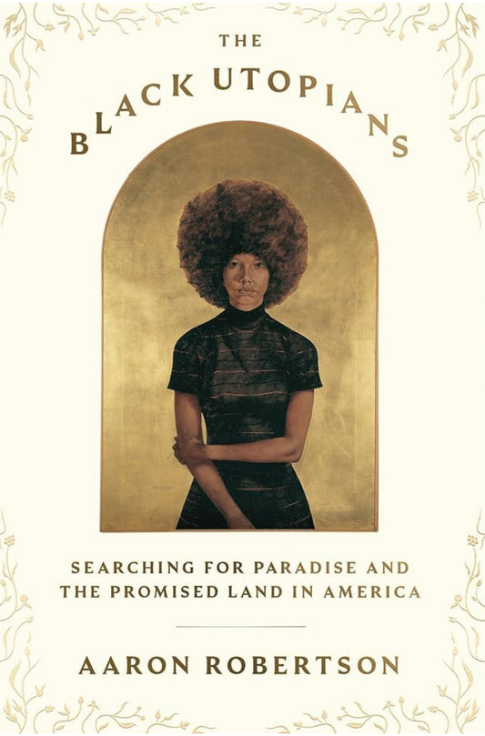 The Black Utopians: Searching for Paradise and the Promised Land in America (hardcover)