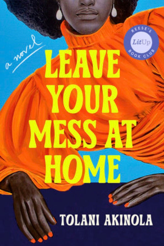 Leave Your Mess at Home by Akinola, Tolani