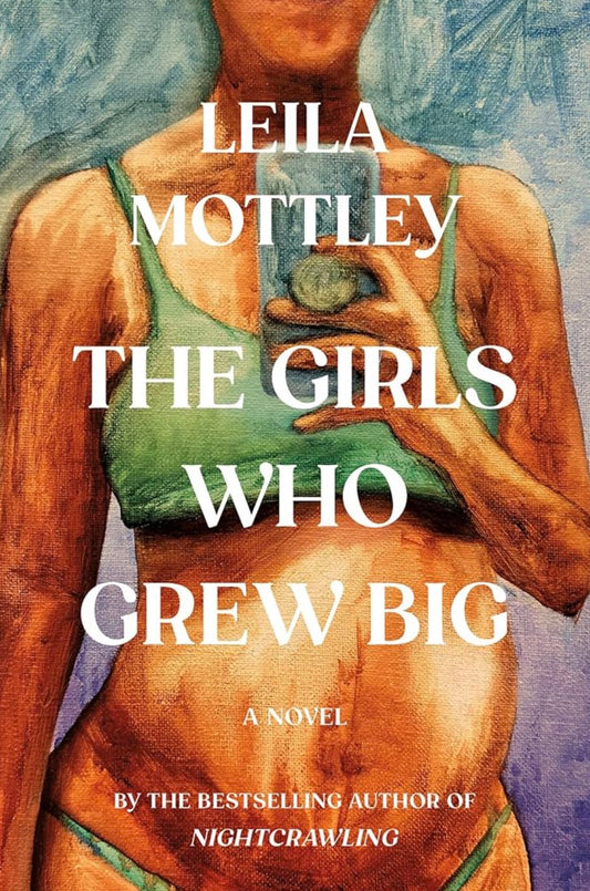 The Girls Who Grew Big by Mottley, Leila