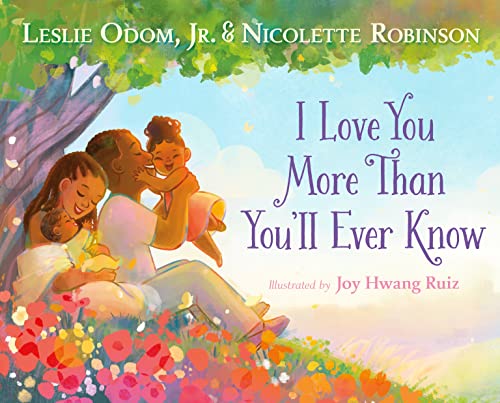 I Love You More Than You'll Ever Know by Leslie Odom, Jr. and Nicolette Robinson (hardcover)