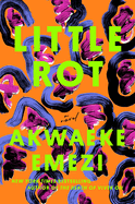 Little Rot by Akwaeke Emezi (hardcover)