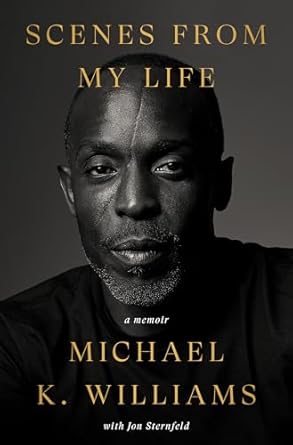 Scenes From My Life: A Memoir by Michael K. Williams with Jon Sternfield (hardcover)