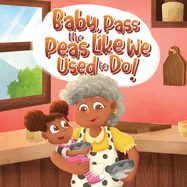 Baby, Pass the Peas Like We Used to Do by Kara Oliver-Perez (paperback)