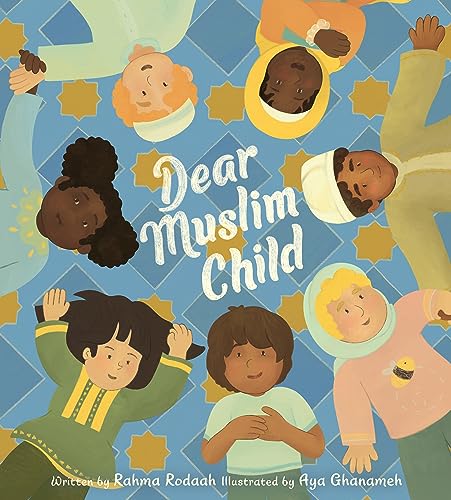 Dear Muslim Child by Rahma Rodaah (hardcover)