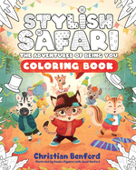 Stylish Safari Coloring Book: The Adventures of Being You by Benford, Christian