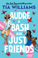 Audre & Bash Are Just Friends by Williams, Tia