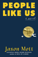 People Like Us: A Novel by Mott, Jason