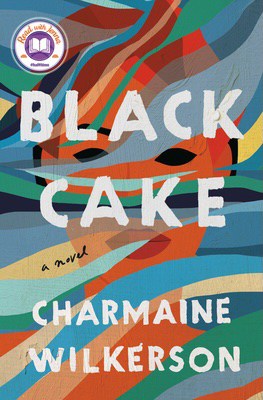 Black Cake: A Novel 
by Charmaine Wilkerson (hardcover)