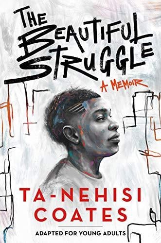 The Beautiful Struggle - Adapted for Young Adults (paperback) by Ta-Nehisi Coates
