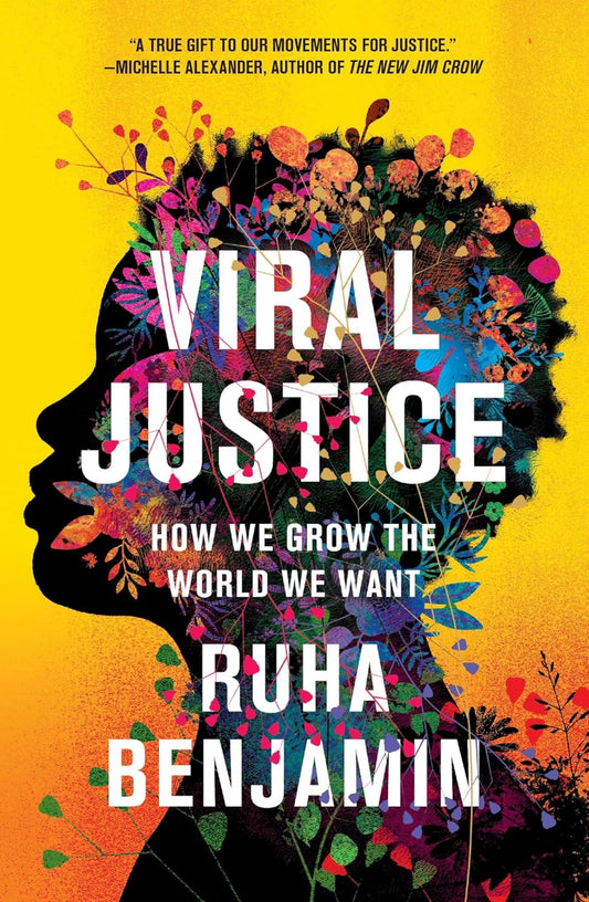 Viral Justice: How We Grow the World We Want by Ruha Benjamin (paperback)