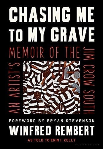 Chasing Me To My Grave: An Artist’s Memoir of the Jim Crow South by Winfred Rembert (hardcover)
