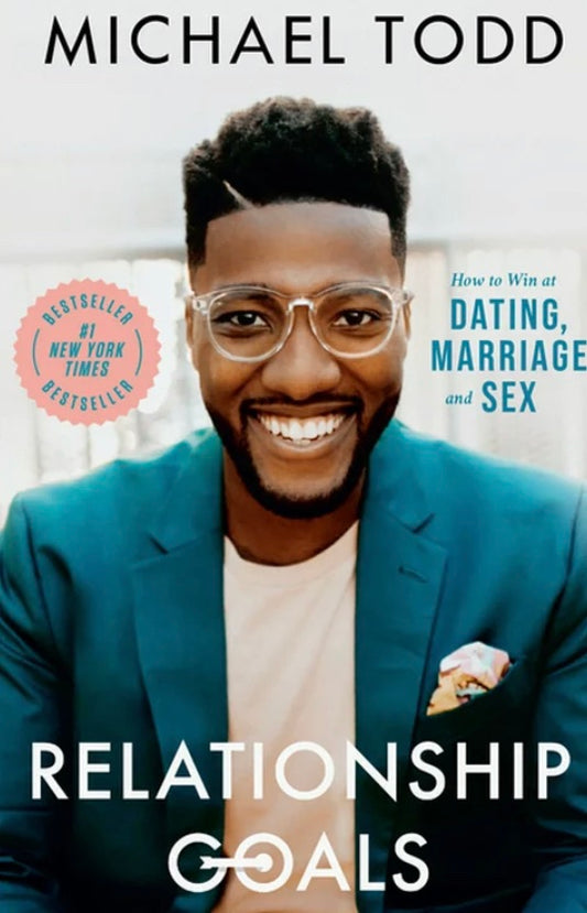 Relationship Goals: How to Win at Dating, Marriage and Sex by Michael Todd (paperback)