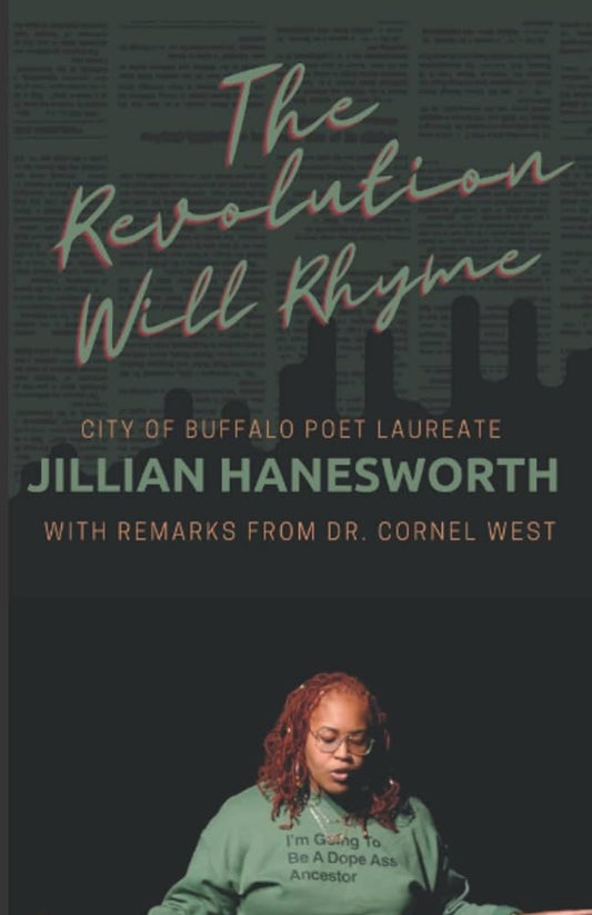 The Revolution Will Rhyme: With Remarks from Dr. Cornel West by Jillian Hanesworth (paperback)