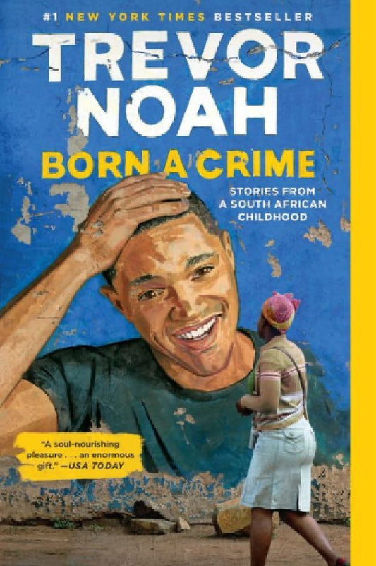 Born a Crime: Stories from a South African Childhood by Trevor Noah (paperback)