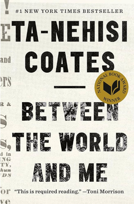 Between the World and Me by Ta-Nehisi Coates (hardcover)