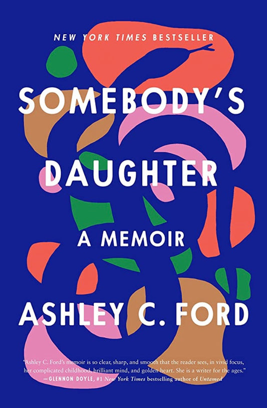 Somebody’s Daughter: A Memoir by Ashley C. Ford (hardcover)