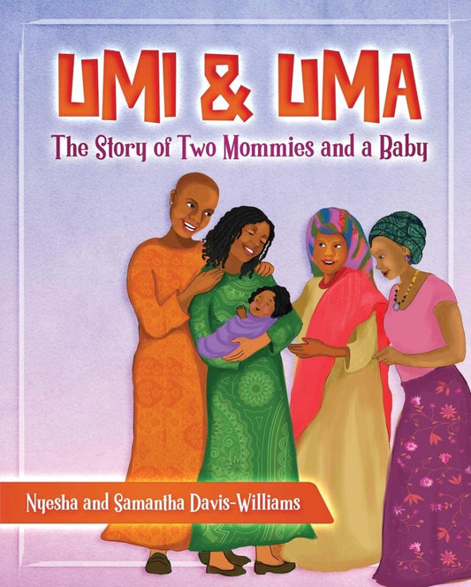 Umi and Uma: The Story of Two Mommies and a Baby by Nyesha and Samantha Davis-Williams (paperback)