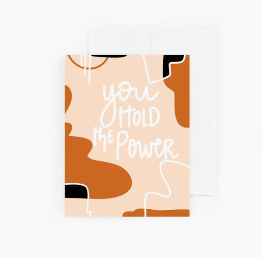 Greeting Card - You Hold the Power