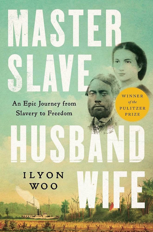 Master Slave Husband Wife: An Epic Journey from Slavery to Freedom by Ilyon Woo (paperback)