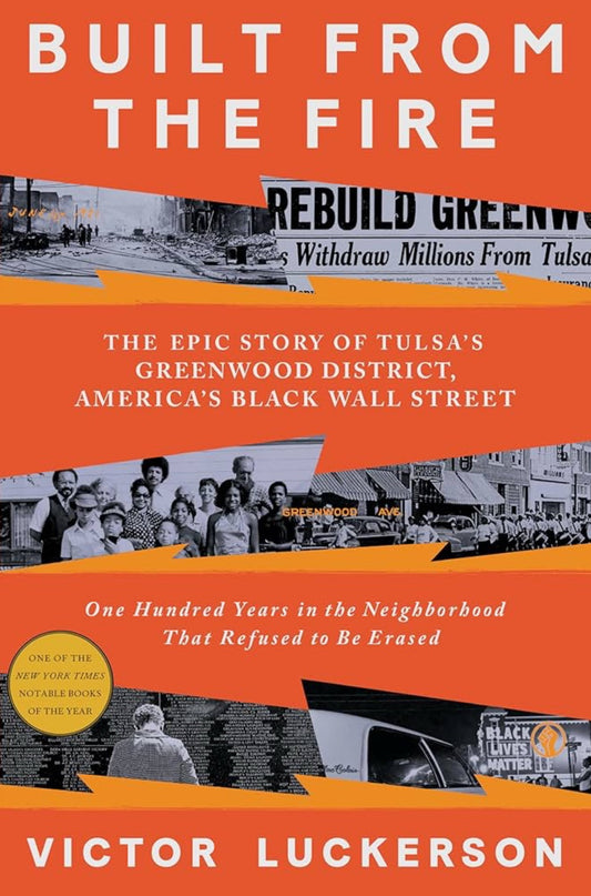 Built from the Fire: The Epic Story of Tulsa's Greenwood District, America's Black Wall Street by Victor Luckerson (hardcover)