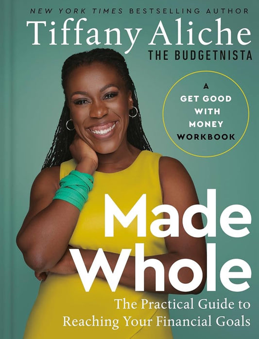 Made Whole: The Practical Guide to Reaching Your Financial Goals by Tiffany Aliche (hardcover)